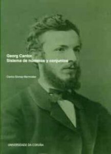 Georg Cantor. Sistemas De Numeros Y Conjuntos