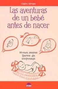 Las Aventuras De Un Bebe Antes De Nacer: Nueve Meses Llenos De So Rpresas