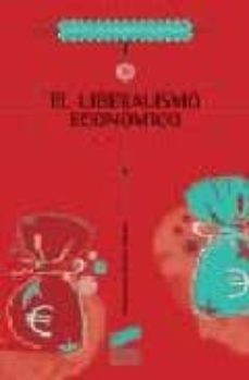 El Liberalismo Economico: La Genesis De Las Ideas Liberales Desde San Agustin Hasta Adam Smith