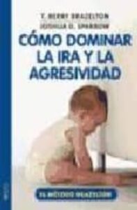 Como Dominar La Ira Y La Agresividad