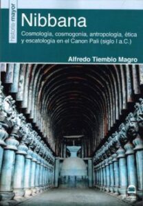 Nibbana: Cosmologia, Cosmogonia, Etica Y Escatologia En El Canon Pali (siglo I A.c.)
