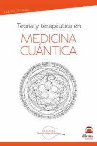 Medicina Cuantica, Teoria Y Terapeutuca