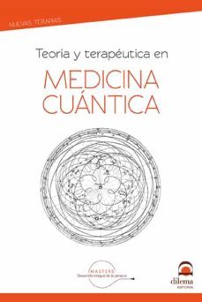 Medicina Cuantica, Teoria Y Terapeutuca