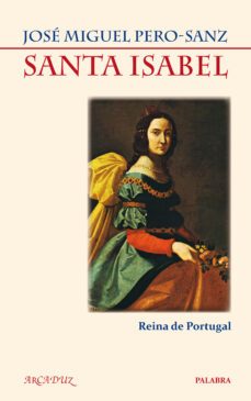 Santa Isabel: Reina De Portugal