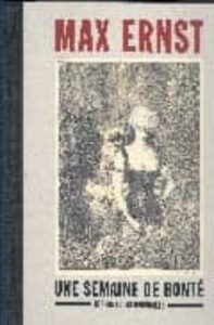 Max Ernst: Una Semaine De Bonte: Los Collages Originales