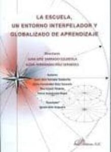 La Escuela, Un Entorno Interpelador Y Globalizador Y Globalizado De Aprendizaje