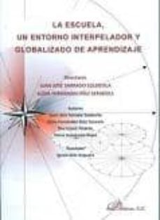 La Escuela, Un Entorno Interpelador Y Globalizador Y Globalizado De Aprendizaje