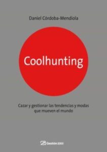 Coolhunting: Como Descubrir Y Cazar Tendencias