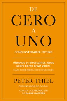 De Cero A Uno: Como Inventar El Futuro