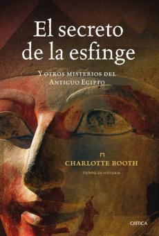 El Secreto De La Esfinge: Y Otros Misterios Del Antiguo Egipto