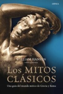 Los Mitos Clasicos: Una Guia Del Mundo Mitico De Grecia Y Roma