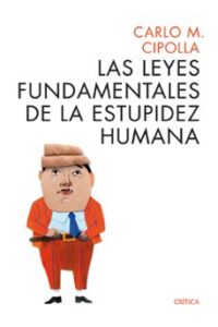 Allegro Ma Non Tropo: Las Leyes Fundamentales De La Estupidez Humana (edicion 25 Aniversario)
