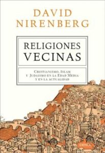Religiones Vecinas: Cristianismo, Islam Y Judaismo En La Edad Media Y En La Actualidad