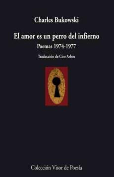 El Amor Es Un Perro Del Infierno: Poemas 1974-1977
