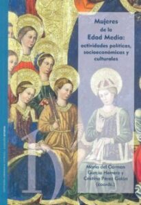 Mujeres De La Edad Media: Actividades Políticas, Socioeconómicas Y Culturales