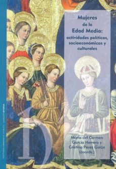 Mujeres De La Edad Media: Actividades Políticas, Socioeconómicas Y Culturales