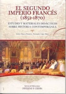 El Segundo Imperio Francés (1852-1870). Estudio Y Materiales Didácticos Sobre Historia Contemporánea