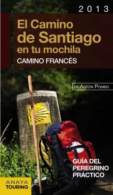 El Camino De Santiago En Tu Mochila 2013. Camino Frances (Guia De L Peregrino Practico)