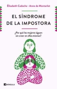 El Sindrome De La Impostora: Por Que Las Mujeres Carecen De Tanta Confianza En Si Mismas