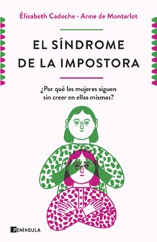 El Sindrome De La Impostora: Por Que Las Mujeres Carecen De Tanta Confianza En Si Mismas