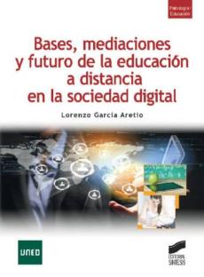 Bases, Mediaciones Y Futuro De La Educacion A Distancia En La Soc Iedad Digital