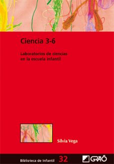 Libro, Audiolibro Ciencia 3-6: Laboratorios De Ciencias En La Escuela Infantil Ciencia 3-6: Laboratorios De Ciencias En La Escuela Infantil