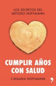 Cumplir Años Con Salud: Los Secretos Del Metodo Hoffmann