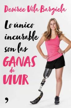 Libro, Audiolibro Lo Único Incurable Son Las Ganas De Vivir Lo Único Incurable Son Las Ganas De Vivir