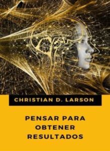 Pensar Para Obtener Resultados (traducido)