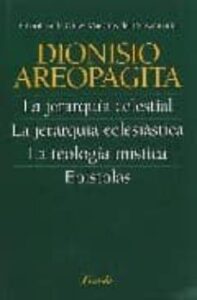 La Jerarquia Celestial; La Jerarquia Eclesiastica; La Teologia Mi Stica; Epistola