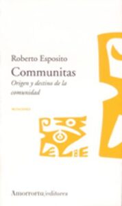 Communitas: Origen Y Destino De La Comunidad