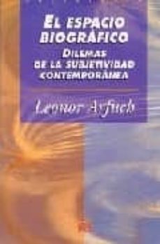 El Espacio Biografico: Dilemas De La Subjetividad Contemporanea