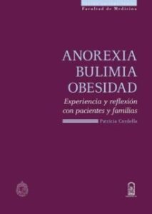 Anorexia, Bulimia, Obesidad: Experiencia Y Reflexion Con Paciente S Y Familias