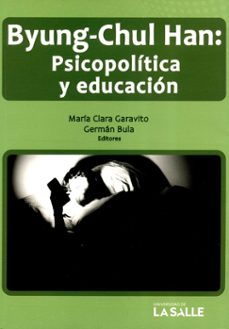 Byung Chul Han Psicopolitica Y Educacion