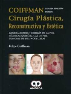 Coiffman Cirugia Plastica, Reconstructiva Y Estetica, Tomo I