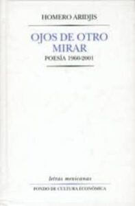 Ojos De Otro Mirar. Poesia 1960-2001