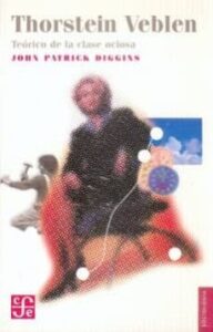 Thorstein Veblen, Teorico De La Clase Ociosa