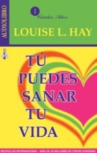 Tu Puedes Sanar Tu Vida