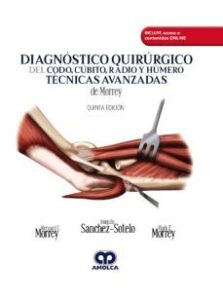 Diagnóstico Quirúrgico Del Codo, Cúbito, Radio Y Húmero. Técnicas Avanzadas De Morrey + Acceso A Contenidos Online (5ª Ed.9