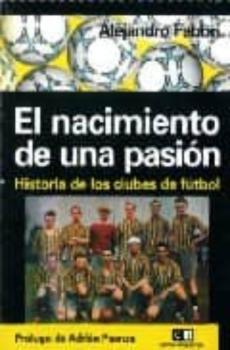 El Nacimiento De Una Pasion: Historia De Los Clubes De Futbol