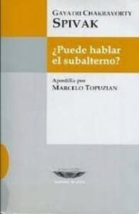 ¿puede Hablar Un Subalterno?