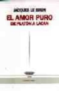 El Amor Puro De Platon A Lacan