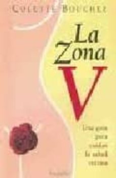 Libro, Audiolibro La Zona V: Una Guia Para Cuidar La Salud Intima La Zona V: Una Guia Para Cuidar La Salud Intima