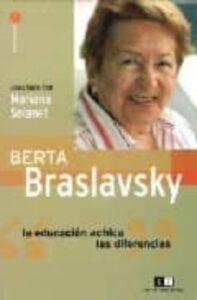 Berta Braslavsky: La Educacion Achica Las Diferencias