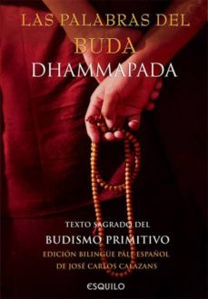 Las Palabras De Buda - Dhammapada: Texto Sagrado Del Budismo Prim Itivo
