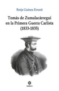 Tomas Zumalacarregui Y La Primera Guerra Carlista 1833 – 1835