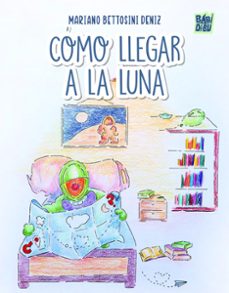 Libro, Audiolibro Cómo Llegar A La Luna Cómo Llegar A La Luna