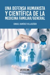 Una Defensa Humanista Y Científica De La Medicina Familiar / Gene Ral