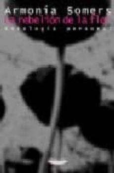 La Rebelion De La Flor: Antologia Personal
